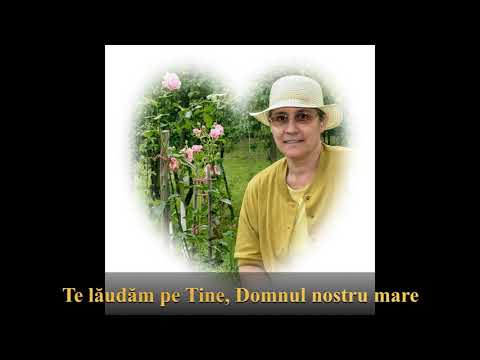 Te lăudăm pe Tine, Domnul nostru - video