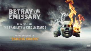 Betray The Emissary - Dragging Anchors