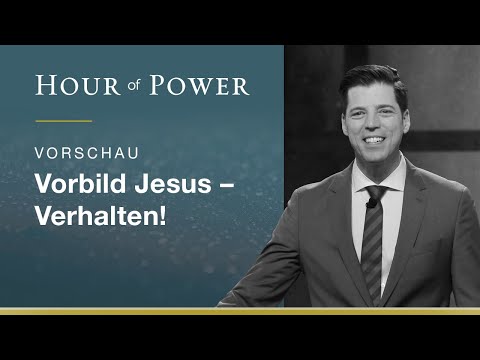 Vorschau Hour of Power vom 28.03.2021: Vorbild Jesus - Verhalten!