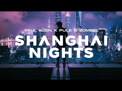 Paul Keen x Pule x Zombic - Shanghai Nights (Official Audio)