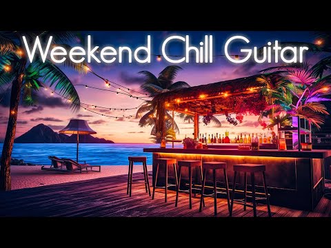 Chill Guitar Weekend | Positive  Smooth Jazz Vibes | Ambient Chillout Music & Relaxing Cafe Playlist
