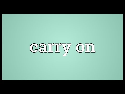 Carry on Meaning