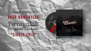 Download lagu ROXX ROMANTIXX - PERCAYALAH FT. LAMLAM CLOSEHEAD mp3