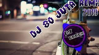 Download lagu DJ 80 JUTA 2019......MANTULL!! mp3