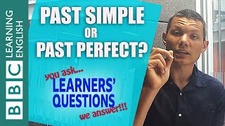 Learners' Questions: The past simple and past perfect tenses