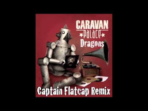 Caravan Palace - Dragons (Captain Flatcap Remix)