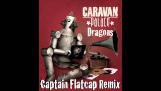 Caravan Palace - Dragons (Captain Flatcap Remix)