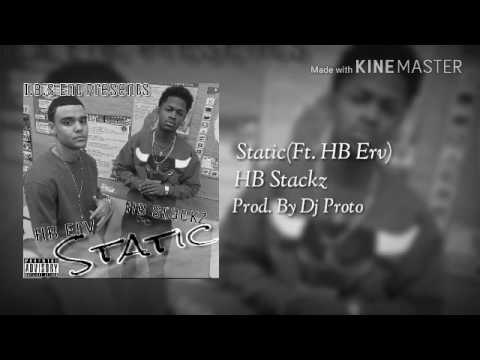 HB Stackz Ft. HB Erv - Static (Prod. By Dj Proto)