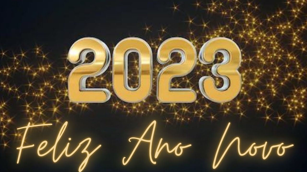 FELIZ 2023, MENSAGEM DE ANO NOVO!!!!!