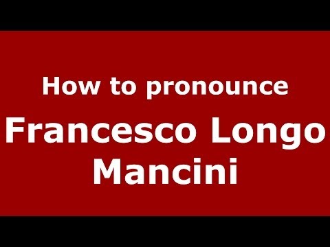 How to pronounce Francesco Longo Mancini (Italian/Italy) - PronounceNames.com
