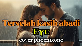 Download lagu  | Eye – Terserlah Kasih Abadi (Versi Power Rock Balada)”kasih yang tak pernah padam mp3