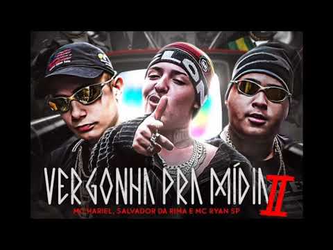 Vergonha Pra Mídia 2 - Salvador da Rima, Mc Hariel e Mc Ryan SP ( Áudio Oficial )