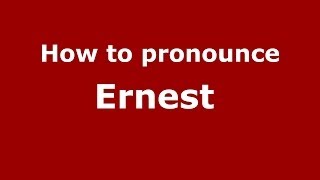 How to pronounce Ernest 
