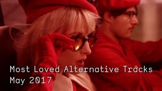 Top 10 Most Loved Alternative Tracks - May 2017