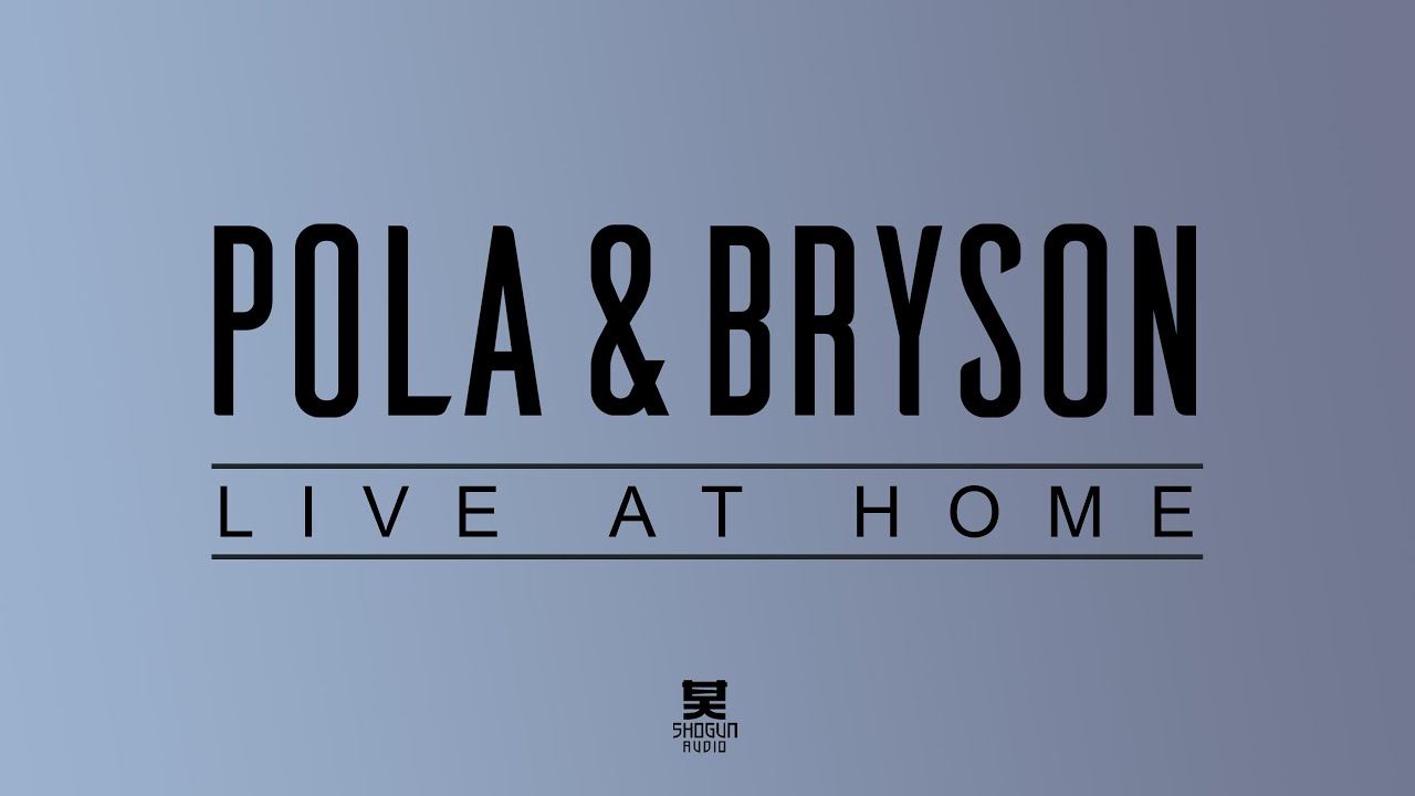 Bryson - Pola & Bryson Live From Home