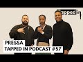 Pressa - Tapped in Podcast #57