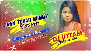 Download lagu Jaan Tohar Mummy Kasam Dj Song || Bhojpuri dj song / Hard mix Dj Uttam Bokaro mp3