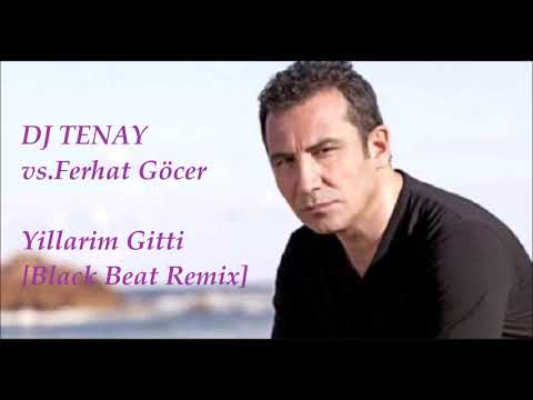 DJ TENAY vs. Ferhat Göcer -  Yillarim Gitti [Black Beat Remix] 2023