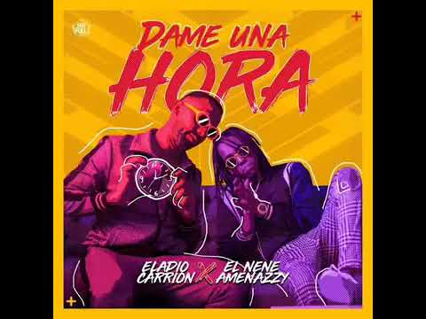 Eladio Carrion Ft. El Nene Amenazzy - Dame Una Hora (Audio Official)