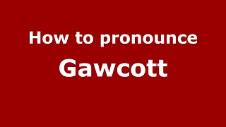 How to pronounce Gawcott