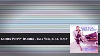 Cherry Poppin&#39; Daddies - Faux Nice, Mock Fancy [Official Audio]