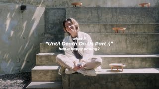 Until Death Do Us Part :) (Happy Ending Version) - Chris Andrian Yang