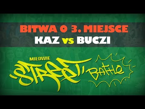 KAZ vs BUCZI - BITWA O 3 MIEJSCE -  Miedwie Street Battle