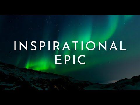 Inspirational Epic - Cinematic, Energetic, and Motivational Music by Yevhen Lokhmatov
