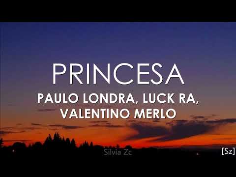 Paulo Londra, Luck Ra, Valentino Merlo - Princesa (Letra)
