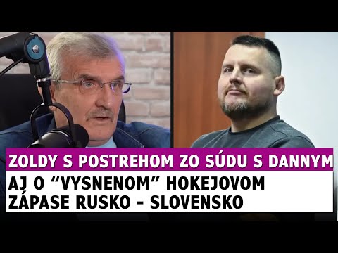 Zoldy a jeho postreh zo súdu s Dannym Kollarom, aj o vysnenom hokejovom zápase s Ruskom