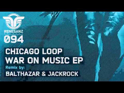 Chicago Loop - War On Music (Balthazar & JackRock Remix)