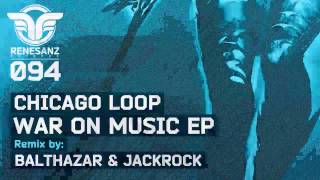 Chicago Loop - War On Music (Balthazar & JackRock Remix)