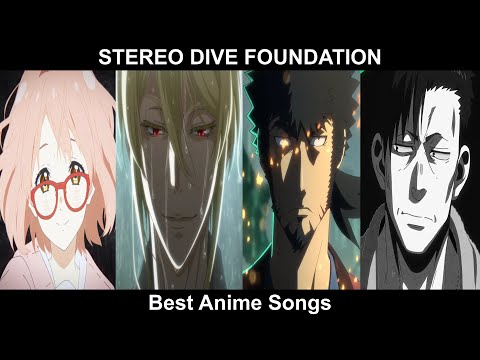 Top 9 STEREO DIVE FOUNDATION Anime Songs