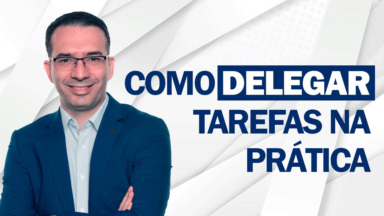 COMO DELEGAR TAREFAS NA PRÁTICA