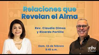 15 de febrero, 2026 Domingo | Relaciones que Revelan el Alma  | Rev. Claudia Olmos y Ricardo Portillo
