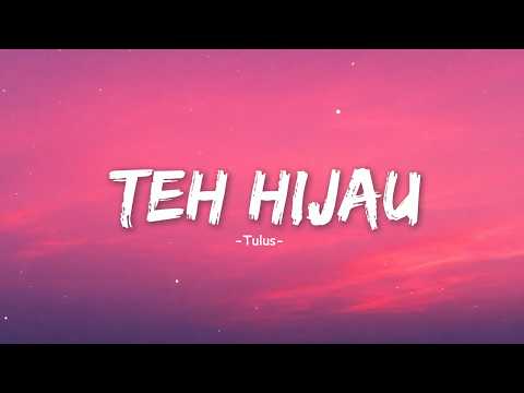 TULUS - Teh Hijau (Lyrics)
