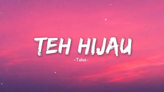 Download lagu TULUS - Teh Hijau (Lyrics) mp3
