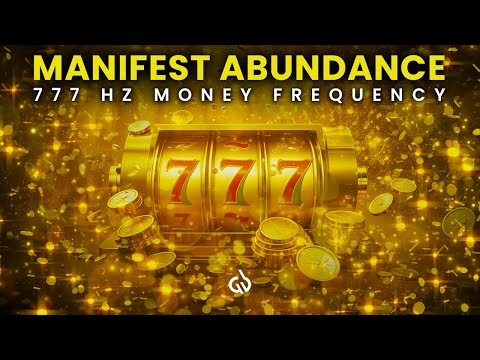 777 Hz Money Frequency: Manifest Abundance of Wealth & Attract Money Instantly
