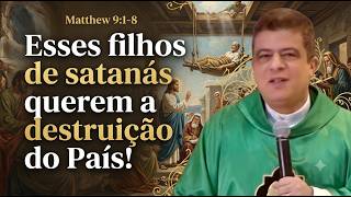 Esses filhos de satanás querem a destruição do Brasil!  #PadrePabloHenrique #homiliadiária