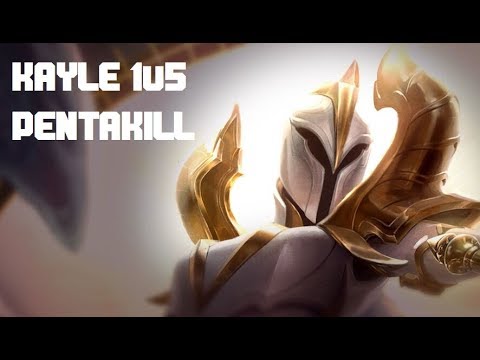 KAYLE 1v5 PENTAKILL