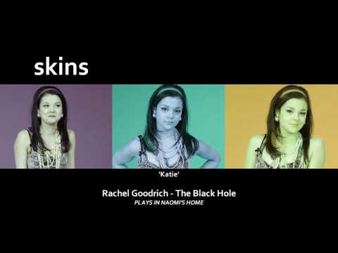 Rachel Goodrich - The Black Hole [Skins 4 - Katie]