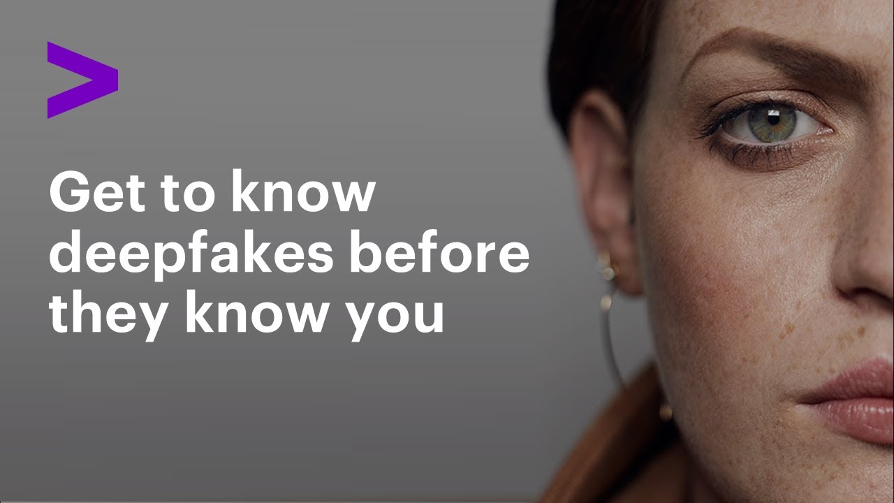 Get to know deepfakes before they know you