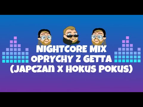 😎🤠NIGHTCORE MIX - OPRYCHY Z GETTA (Japczan x Hokus Pokus)🤠😎
