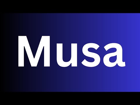 How to pronounce Musa perfectly? How to say Musa? How to speak Musa?