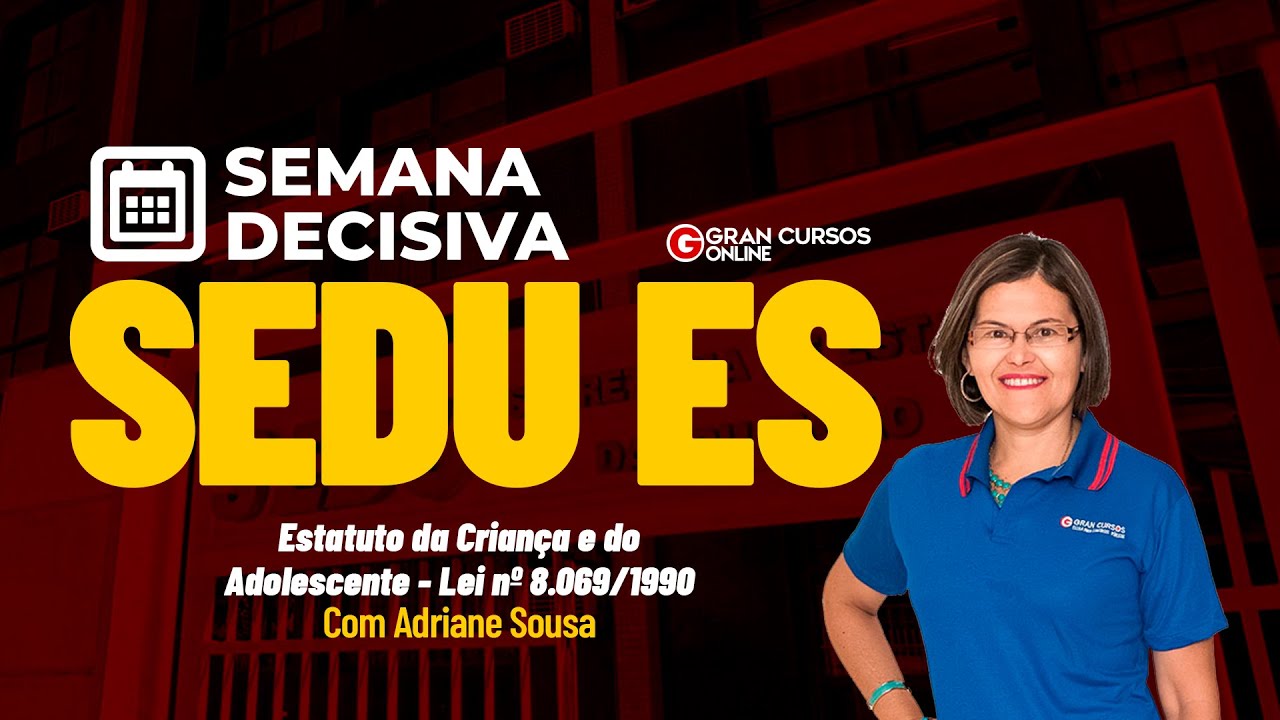 Concurso SEDU ES - Semana Decisiva | Estatuto da Criança e do Adolescente - Lei nº 8.069/1990.