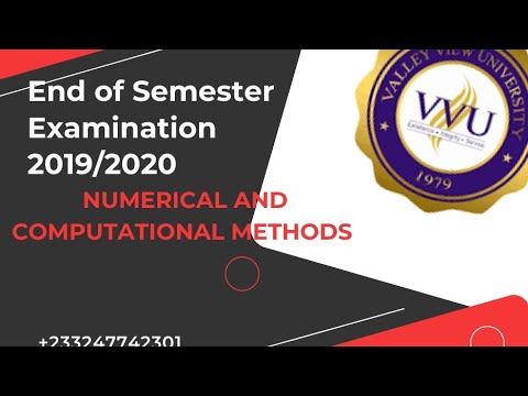 Numerical and Computational Methods: End of Semester Examination-Valley View University