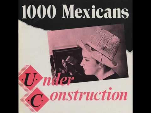 1000 Mexicans - Under Construction