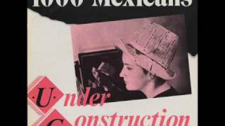 1000 Mexicans - Under Construction