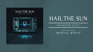 Hail The Sun "Devotion Cuts"