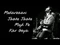 Mehrbani Jaate Jaate Mujhpe Kar Gya Song Status Arijit Singh Rabta Arijit Singh Status Arijit